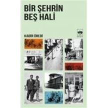 Bir Şehrin Beş Hali - Kadir Üredi - Ötüken Neşriyat