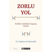 Zorlu Yol: Evlilik ve Birlikte Yaşama Sanatı - Daphne De Marneffe - Epsilon Yayınevi