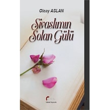 Sivaslımın Solan Gülü - Olcay Aslan - Galeati