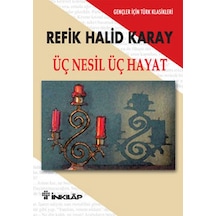Üç Nesil Üç Hayat - Gençler İçin - Refik Halid Karay - İnkılap Kitabevi