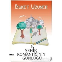 Şehir Romantiğinin Günlüğü - Buket Uzuner - Everest Yayınları