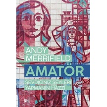 Amatör-Sevdiğiniz Şeyleri Yapmanın Hazzı - Andy Merrifield - DeliDolu