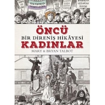 Öncü Kadınlar - Bir Direniş Hikayesi - Mary Talbot Çizgi Roman