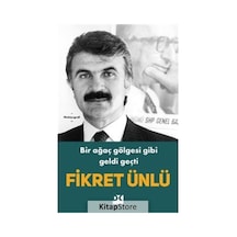 Bir Ağaç Gölgesi Gibi Geldi Geçti - Fikret Ünlü - Doğan Kitap