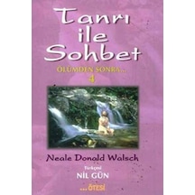 Tanrı ile Sohbet - 4 - Neale Donald Walsch - Ötesi Yayıncılık