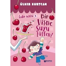 Bir Vişne Suyu Lütfen! - Gıda Serisi 3 - Ülker Kurtcan - Bilgiyolu Kültür Yayınları