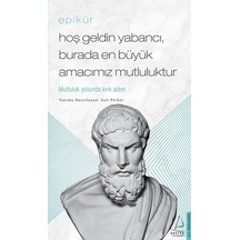Epikür - Hoş Geldin Yabancı - Burada En Büyük Amacımız Mutluluktur - Epiküros - Destek Yayınları