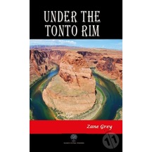 Under the Tonto Rim - Zane Grey - Platanus Publishing