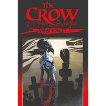 The Crow Gece Yarısı Efsaneleri Cilt 3 - Vahşi Adalet