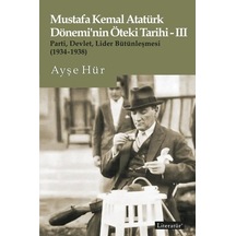 Mustafa Kemal Atatürk Dönemi'nin Öteki Tarihi 3 - Parti-Devlet - Lider Bütünleşmesi 1934 - 1938 - Ayşe Hür - Literatür Yayıncılık