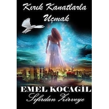 Kırık Kanatlarla Uçmak / Emel Kocagil