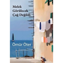 Melek Görülecek Çağ Değildi - Ömür Öter - Ayrıkotu Yayınları