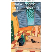 Meselenin Özü-Modern Klasikler 132 - Graham Greene - İş Bankası Kültür Yayınları