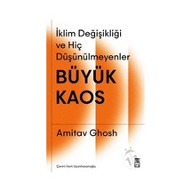 Büyük Kaos: İklim Değişikliği ve Hiç Düşünülmeyenler  - Amitav Ghosh  - Timaş Yayınları