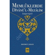 Memlüklerde Divanü'l-Mezalim 1250-1517 - Mehmet Şeker - Ötüken Neşriyat