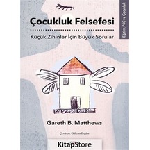 Çocukluk Felsefesi - Küçük Zihinler İçin Büyük Sorular - Gareth B. Matthews - Say Yayınları