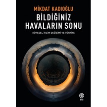 Bildiğiniz Havaların Sonu Küresel Iklim Değişikliği ve Türkiye