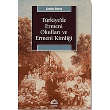 Türkiye'de Ermeni Okulları ve Ermeni Kimliği - Linda Barış - İletişim Yayınları