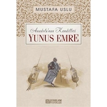 Yunus Emre: Anadolu'nun Kandilleri  - Mustafa Uslu  - Erkam Yayınları