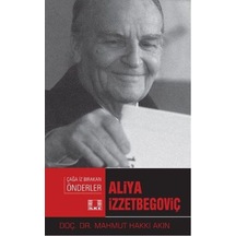 Aliya  İzzetbegoviç-Çağa İz Bırakan Önderler - Mahmut Hakkı Akın - İlke Yayıncılık