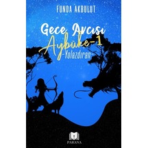 Gece Avcısı Aybüke 1 - Yolazdıran - Funda Akbulut - Parana