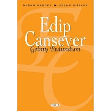 Gelmiş Bulundum - Seçme Şiirler - Edip Cansever - Yapı Kredi Yayınları