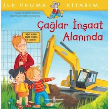 Çağlar İnşaat Alanında-İlk Okuma Kitabım - Christian Tielmann - İş Bankası Kültür Yayınları