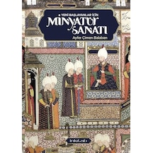 Yeni Başlayanlar İçin Minyatür Sanatı - Ayfer Çimen Balaban - İnkılab Yayınları