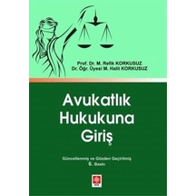 Avukatlık Hukukuna Giriş - M. Halt Korkusuz -  M. Refik Korkusuz - Ekin Basım Yayın