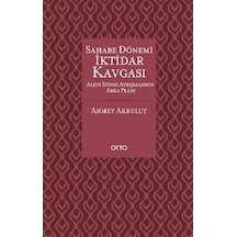 Sahabe Dönemi İktidar Kavgası - Ahmet Akbulut - Otto