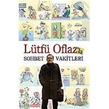Lütfü Oflaz'la Sohbet Vakitleri / Lütfü Oflaz