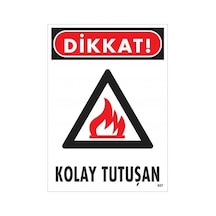 Dikkat Kolay Tutuşan Uyarı Levhası 25x35 Kod:857 - Zmff-286608