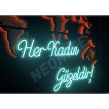 Her Kadın Güzeldir Yazılı Neon Led Aydınlatma Renkli