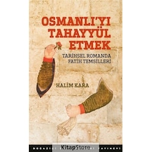 Osmanlı'yı Tahayyül Etmek - Halim Kara - Boğaziçi Üniversitesi Yayınevi