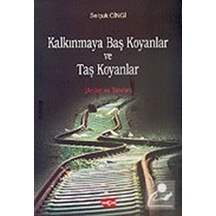 Kalkınmaya Baş Koyanlar ve Taş Koyanlar - Selçuk Cingi - Akçağ Yayınları