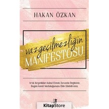 Vazgeçilmezliğin Manifestosu / Hakan Özkan