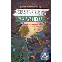Esrarengiz Kuyu yada Ayrılıklar - Peygamberlerin İzinde 3 - Saliha Ferşadoğlu İlhan - Mecaz Çocuk
