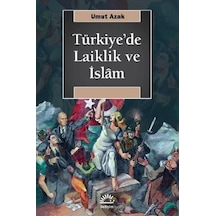Türkiye'de Laiklik ve İslam - Umut Azak - İletişim Yayınları