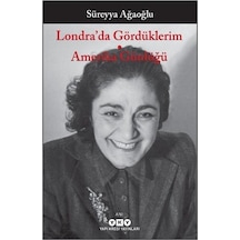 Londra'da Gördüklerim - Amerika Günlüğü / Süreyya Ağaoğlu