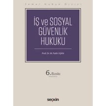İş Ve Sosyal Güvenlik Hukuku Temel Hukuk Dizisi Prof. Dr. Fatih M. Uşan