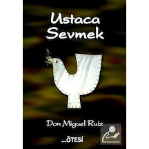 Ustaca Sevmek / Don Miguel Ruiz