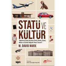 Statü Ve Kültür Toplumsal Statü Arzumuz Zevk, Kimlik, Sanat, Moda Ve Sürekli Değişimi Nasıl Yaratır