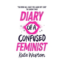 Diary Of A Confused Feminist: Book 1