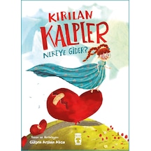 Kırılan Kalpler Nereye Gider - Timaş Çocuk