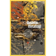 İbadetin Metafiziği / Ahmet Ay