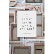 Sanat Tarihi Nasıl Yazılır? - Anne D'Alleva - Literatür Yayıncılık