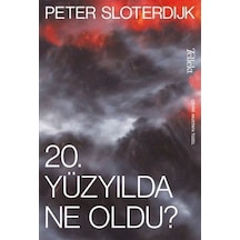 20 Yüzyılda Ne Oldu / Peter Sloterdijk