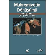 Mahremiyetin Dönüşümü: Modern Toplumlarda Cinsellik Aşk Ve Erotizm