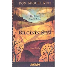 Bilginin Sesi - Don Miguel Ruiz -  Janet Mills - Akaşa Yayın