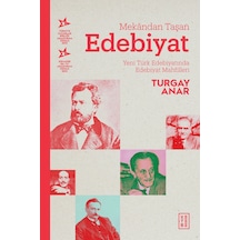 Mekandan Taşan Edebiyat-Yeni Türk Edebiyatında Edebiyat Mahfilleri - Turgay Anar - Ketebe